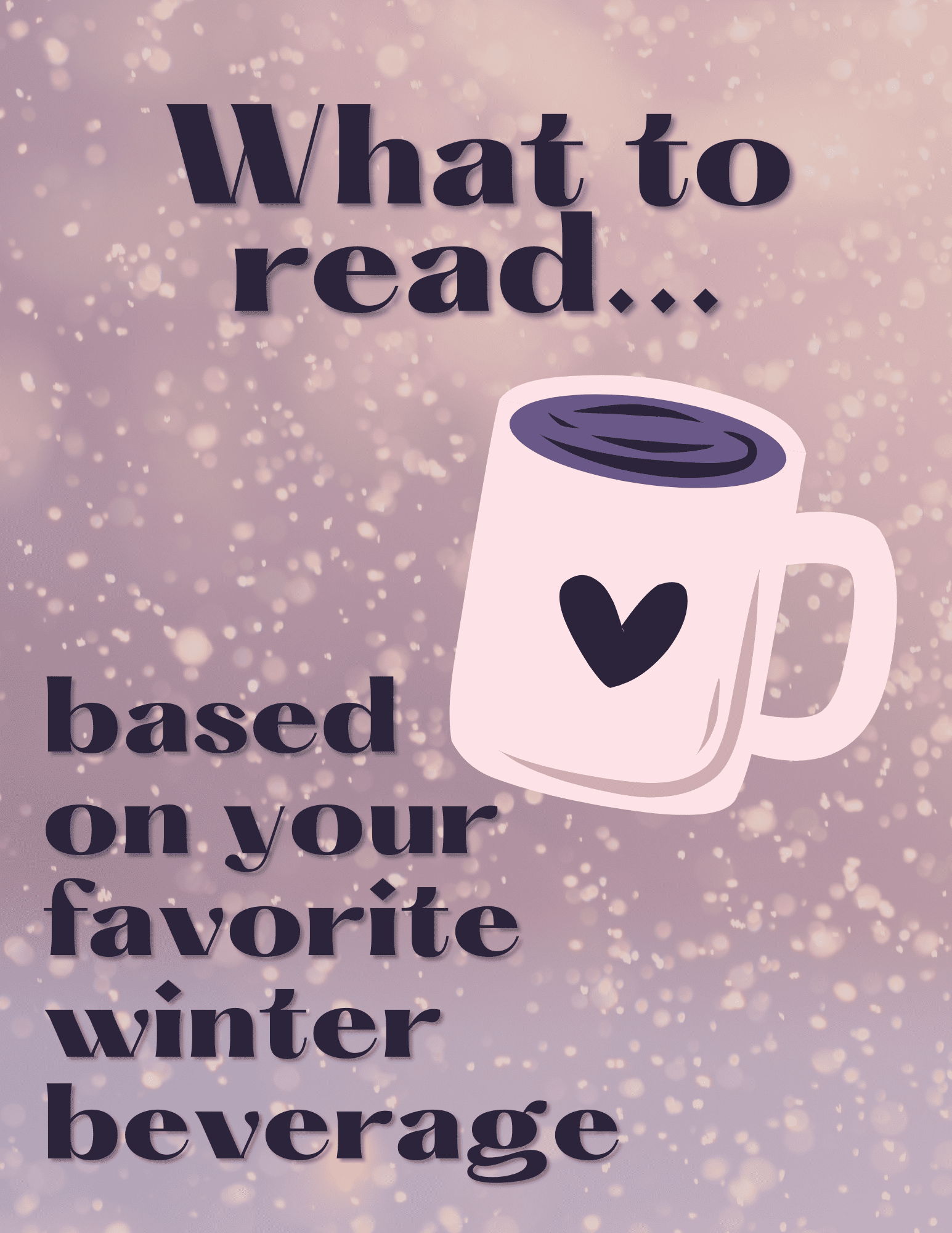 What to Read Based on Your Favorite Winter Beverage