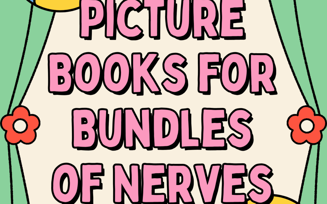Picture Books for Bundles of Nerves