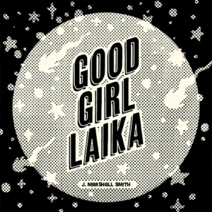 Good Girl Laika book cover