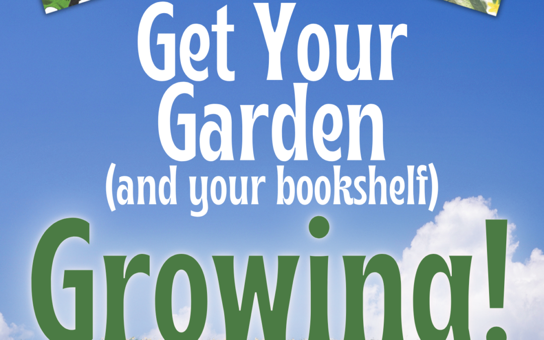 Get Your Garden (and your bookshelf) Growing